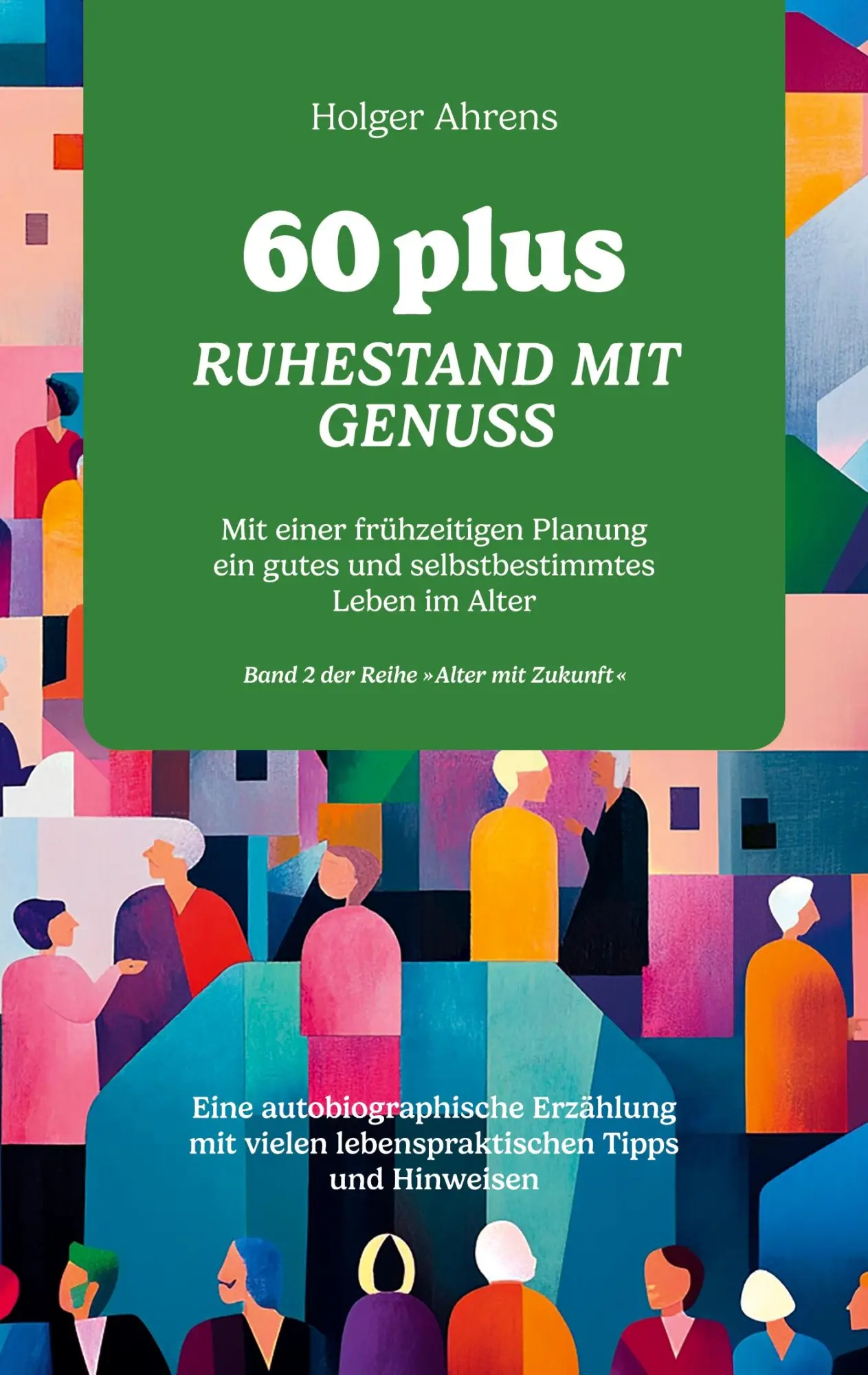 Cover: 9783769326550 | 60 plus - Ruhestand mit Genuss | Holger Ahrens | Taschenbuch | 204 S.